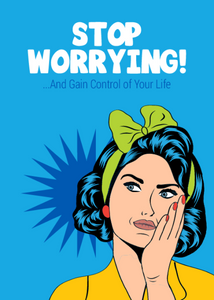 Stop Worrying - And Gain Control Of your Life E-book